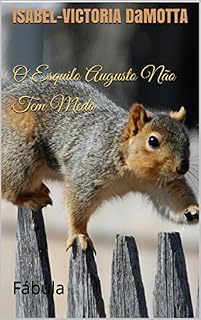 Livro O Esquilo Augusto Não Tem Medo: Fábula
