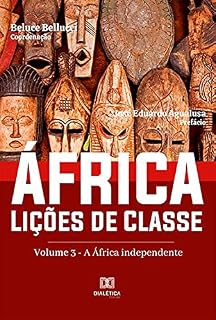 Livro África. Lições de Classe: Volume 3 – A África Independente
