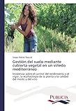 Image de Gestión del suelo mediante cubierta vegetal en un viñedo mediterráneo: Incidencia sobre el control del rendimiento y el vigor, la ecofisiología de