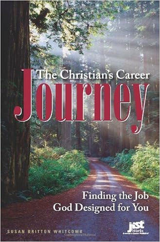 The Christian's Career Journey: Finding the Job God Designed for You, by Susan Britton Whitcomb The Christian's Career Journey: Finding the Job God Designed for You, by Susan Britton Whitcomb