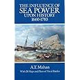 The Influence of Sea Power Upon History, 1660-1783 (Dover Military History, Weapons, Armor)