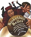 Basketball Belles: How Two Teams and One Scrappy Player Put Women's Hoops on the Map