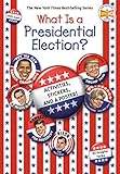 What Is a Presidential Election?: The Official Who HQ Election Book (What Was?)