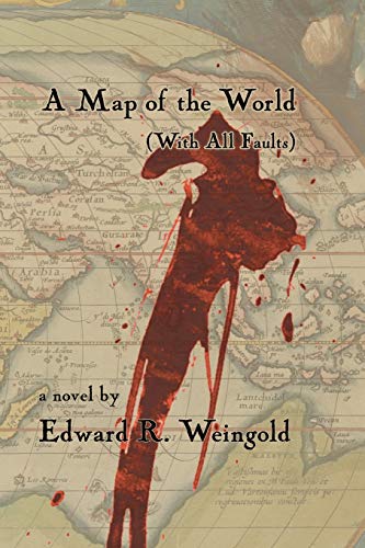 A Map of the World (With All Faults) by Edward R Weingold