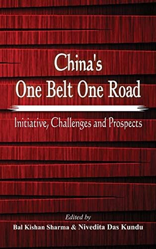 China's One Belt One Road: Initiative, Challenges and Prospects