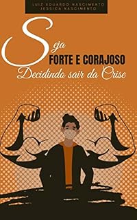 Livro Seja Forte e Corajoso Decidindo Sair da Crise