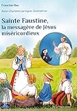 Sainte Faustine, la messagère de Jésus miséricordieux by 