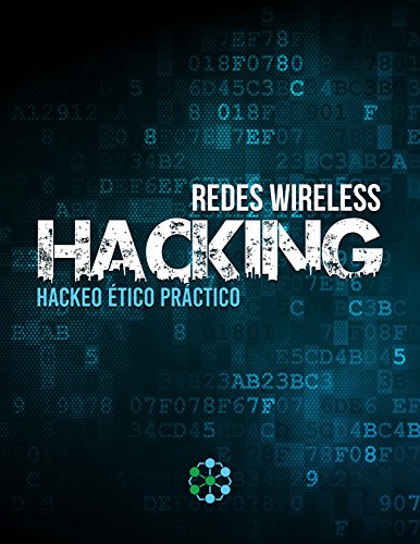 Redes Wireless Hacking: Hackeo Ético Práctico (Spanish Edition)