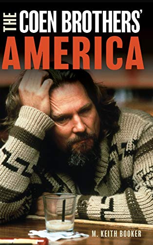 The Coen Brothers' America by M. Keith Booker