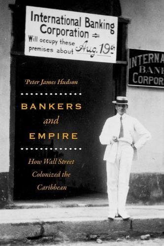 Bankers and Empire: How Wall Street Colonized the Caribbean