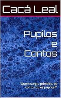 Livro Pupilos e Contos: "Quem surgiu primeiro, os contos ou os pupilos?"