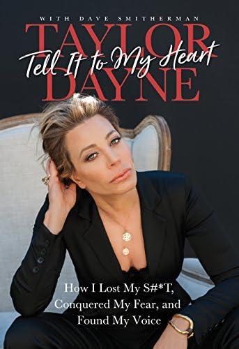 Tell It to My Heart : How I Lost My S#*T, Conquered My Fear, and Found My Voice
