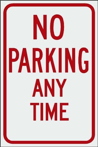 No Parking Any Time Sign | Parking Lot & Street Sign | Enforces Parking Rules | Engineer Grade | 3M Reflective Sheeting & Inks | Rust-Free Aluminum | Made in USA | 12” x 18”