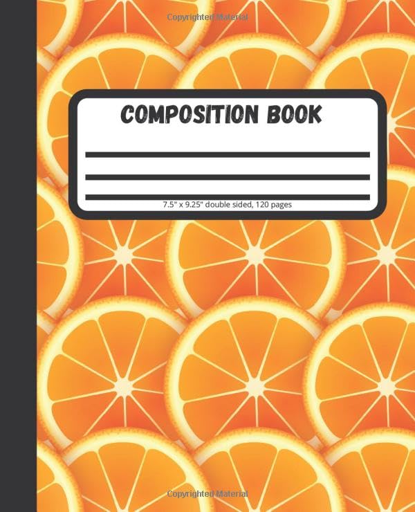 Orange Composition Notebook: Sliced Orange Single lined double sided white composition notebook school exercise journal, 120 Pages 7.5" x 9.25" hardbound comp book