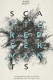 Scattered Servants: Unleashing the Church to Bring