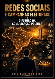 Livro Redes Sociais e Campanhas Eleitorais: O Futuro da Comunicação Política