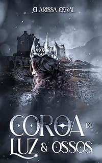 Livro Coroa de Luz e Ossos (Livro Único)