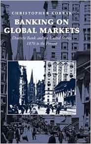 Banking On Global Markets Deutsche Bank And The United