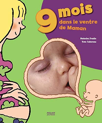 9 Mois Dans Le Ventre De Maman Documentaires Hors Collection Calarnou Yves Scheidhauer Fradin Natacha Hachette Fillippachi Amazon Com Books