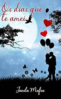 Livro Os Dias Que Te Amei (Livro 1)