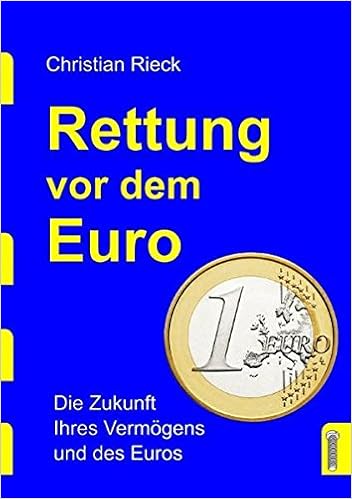 Rettung Vor Dem Euro Die Zukunft Ihres Vermogens Und Des Euros Amazon De Rieck Christian Bucher