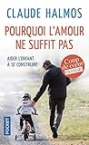 Pourquoi l'amour ne suffit pas : Aider l'enfant à se construire by
