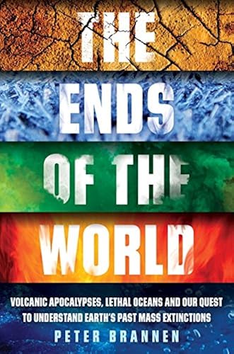 Download The Ends of the World: Volcanic Apocalypses, Lethal Oceans and Our Quest to Understand Earth's Past Mass Extinctions PDF