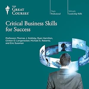 Critical Business Skills for Success - The Great Courses
