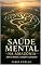 Livro Saude Mental na Amazônia: Entre o silêncio, o cuidado e o propósito