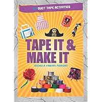 Tape It & Make It: 101 Duct Tape Activities (Tape It and...Duct Tape Series)