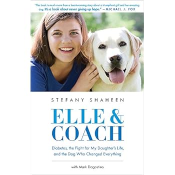 Elle & Coach: Diabetes, the Fight for My Daughter's Life, and the Dog Who Changed Everything Elle & Coach: Diabetes, the Fight for My Daughter's Life, and the Dog Who Changed Everything