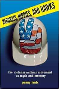 Amazon Com Hardhats Hippies And Hawks The Vietnam