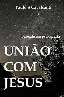 Livro UNIÃO COM JESUS: baseado em psicografia