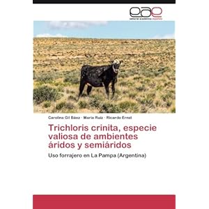 Trichloris crinita, especie valiosa de ambientes áridos y semiáridos: Uso forrajero en La Pampa (Argentina) (Spanish Edition)