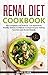 Renal Diet Cookbook: The Complete Low Sodium, Low Potassium, Healthy Kidney Cookbook to Improve your by Brad Clark
