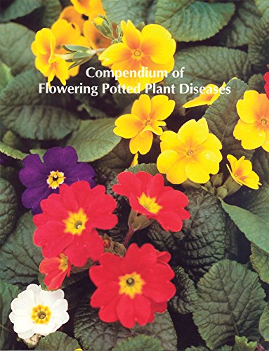Compendium of Flowering Potted Plant Diseases (Disease Compendium Series.)