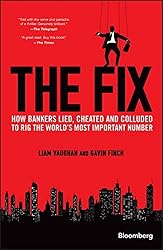 The Fix: How Bankers Lied, Cheated and Colluded to Rig the World's Most Important Number (Bloomberg)
