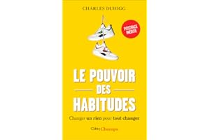 POUVOIR DES HABITUDES (LE) : CHANGER UN RIEN POUR TOUT CHANGER