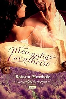 Livro Meu antigo Cavalheiro (Amor além dos tempos Livro 1)