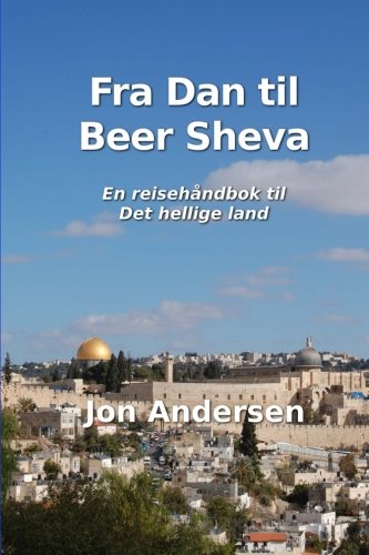 Download Fra Dan til Beer Sheva: En reisehåndbok til Det hellige land (Norwegian Edition)