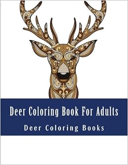 Deer Coloring Book For Adults Beautiful Deer Coloring Book Rein Deer Doe Deer Stag Coloring Pages Amazon Co Uk Books Deer Coloring Books Adult Coloring 9781975878061 Books