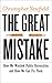 The Great Mistake (Critical University Studies)