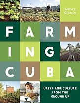 Farming Cuba: Urban Agriculture From the Ground Up