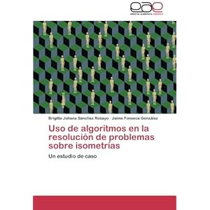 Uso de algoritmos en la resolución de problemas sobre isometrías: Un estudio de caso (Spanish Edition)