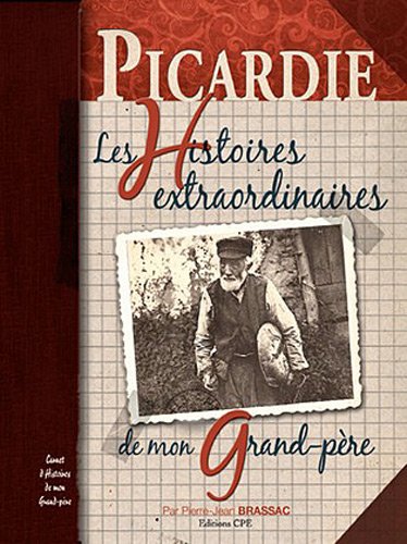 Picardie, les histoires extraordinaires de mon grand-père