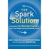 The Spark Solution: A Complete Two-Week Diet Program to Fast-Track Weight Loss and Total Body Health