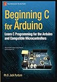 Beginning C for Arduino: Learn C Programming for the Arduino (Technology in Action)