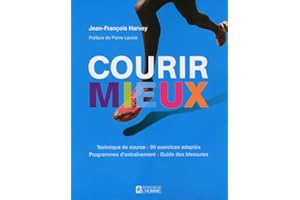Courir mieux: Technique de course - 90 exercices adaptés - Programmes d'entraînement - Guide des blessures
