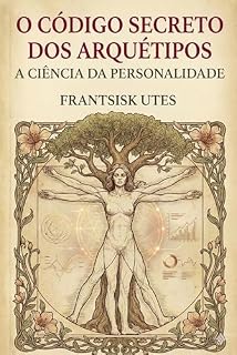 Livro O Código Secreto dos Arquétipos: A Ciência da Personalidade