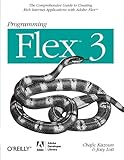 Programming Flex 3: The Comprehensive Guide to Creating Rich Internet Applications with Adobe Flex by Chafic Kazoun, Joey Lott